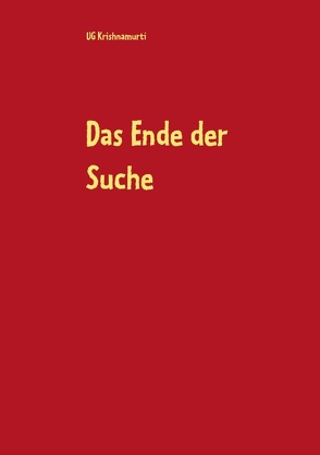 Das Ende der Suche von Krishnamurti,  UG