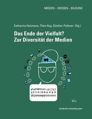 Das Ende der Vielfalt? Zur Diversität der Medien von Holzmann,  Katharina, Hug,  Theo, Pallaver,  Günther