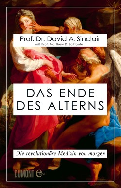 Das Ende des Alterns von LaPlante,  Prof. Matthew D., Sinclair,  Prof. Dr. David A., Vogel,  Dr. Sebastian