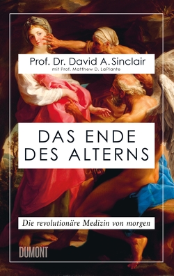 Das Ende des Alterns von LaPlante,  Prof. Matthew D., Sinclair,  Prof. Dr. David A., Vogel,  Dr. Sebastian