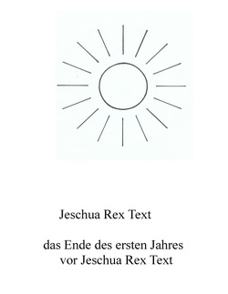 Das Ende des ersten Jahres vor Jeschua Rex Text von Rex Text,  Jeschua
