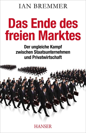 Das Ende des freien Marktes von Bremmer,  Ian, Petersen,  Karsten