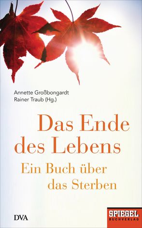 Das Ende des Lebens von Großbongardt,  Annette, Traub,  Rainer