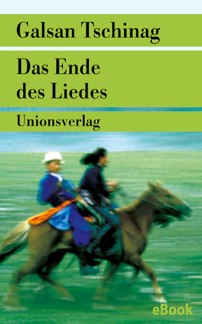 Das Ende des Liedes von Tschinag,  Galsan