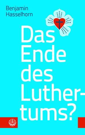 Das Ende des Luthertums? von Hasselhorn,  Benjamin