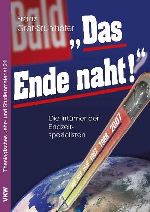 Das Ende naht! von Graf-Stuhlhofer,  Franz, Schirrmacher,  Thomas