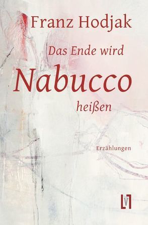 Das Ende wird Nabucco heißen von Hodjak,  Franz