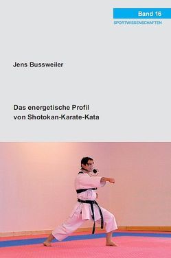 Das energetische Profil von Shotokan-Karate-Kata von Bussweiler,  Jens