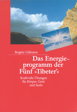 Das Energieprogramm der Fünf »Tibeter«® von Gillessen,  Brigitte