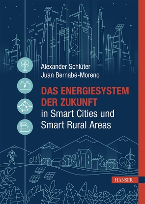 Das Energiesystem der Zukunft in Smart Cities und Smart Rural Areas von Bernabé-Moreno,  Juan, Schlüter,  Alexander
