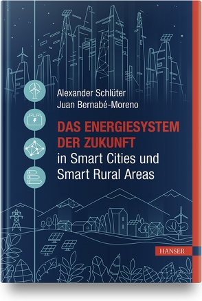 Das Energiesystem der Zukunft in Smart Cities und Smart Rural Areas von Bernabé-Moreno,  Juan, Schlüter,  Alexander