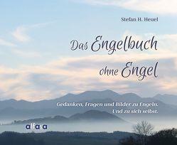 Das Engelbuch ohne Engel von Heuel,  Stefan