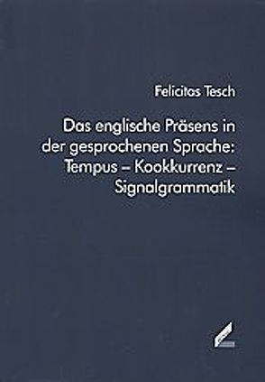 Das englische Präsens in der gesprochenen Sprache von Tesch,  Felicitas