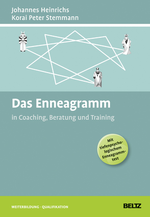 Das Enneagramm in Coaching, Beratung und Training von Heinrichs,  Johannes, Stemmann,  Korai Peter