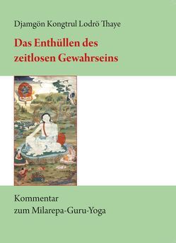 Das Enthüllen des zeitlosen Gewahrseins von Borghardt,  Tilmann, Djamgön Kongtrül Lodrö Thaye