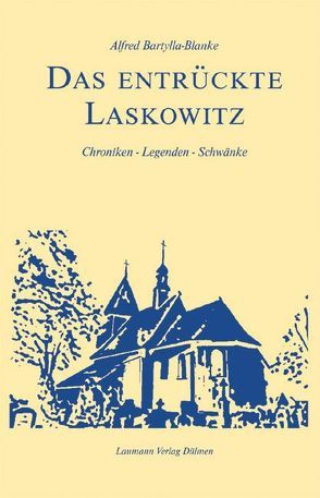 Das entrückte Laskowitz von Bartylla-Blanke,  Alfred