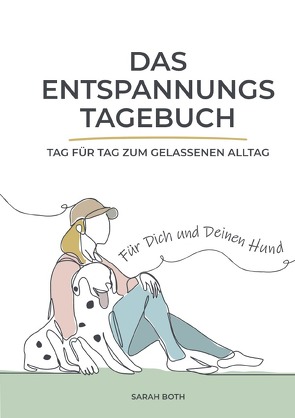 Das Entspannungstagebuch für Dich und Deinen Hund von Both,  Sarah