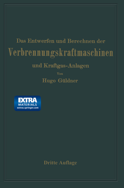 Das Entwerfen und Berechnen der Verbrennungskraftmaschinen und Kraftgas-Anlagen von Güldner,  Hugo