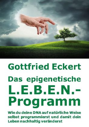 Das epigenetische L.E.B.E.N.-Programm von Eckert,  Gottfried