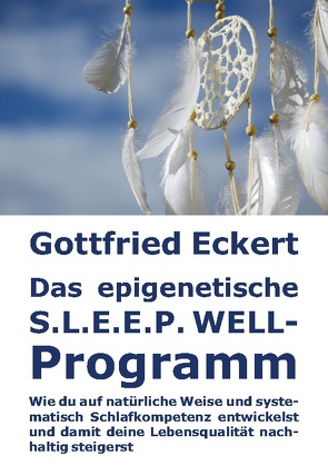 Das epigenetische S.L.E.E.P. WELL-Programm von Eckert,  Gottfried