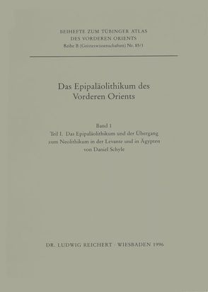 Das Epipaläolithikum des Vorderen Orients von Schyle,  Daniel, Uerpmann,  Hans-Peter