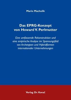 Das EPRG-Konzept von Howard V. Perlmutter von Machulik,  Mario