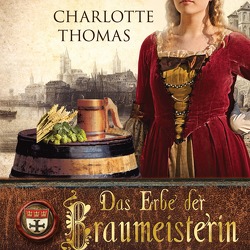 Das Erbe der Braumeisterin von Fritzsche,  Rainer, Thomas,  Charlotte