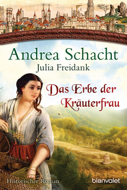 Das Erbe der Kräuterfrau von Freidank,  Julia, Schacht,  Andrea