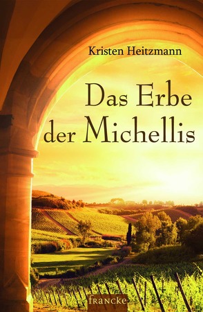 Das Erbe der Michellis von Dziewas,  Dorothee, Heitzmann,  Kristen