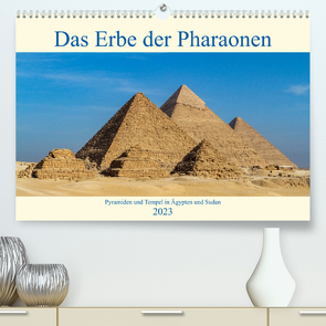 Das Erbe der Pharaonen (Premium, hochwertiger DIN A2 Wandkalender 2023, Kunstdruck in Hochglanz) von Brack,  Roland