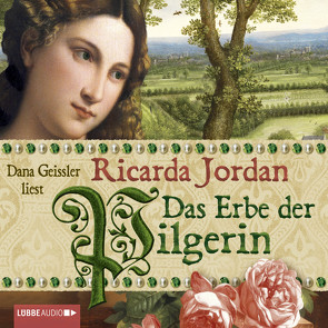 Das Erbe der Pilgerin von Geissler,  Dana, Jordan,  Ricarda