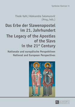 Das Erbe der Slawenapostel im 21. Jahrhundert / The Legacy of the Apostles of the Slavs in the 21st Century von Kahl,  Thede, Salamurovic,  Aleksandra