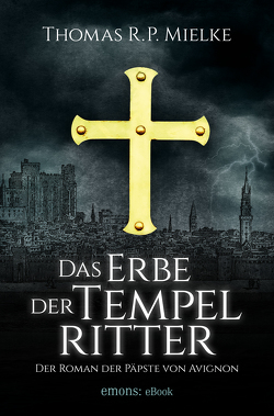Das Erbe der Tempelritter von Mielke,  Thomas R. P.