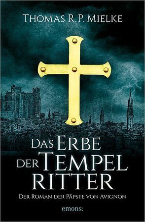 Das Erbe der Tempelritter von Mielke,  Thomas R. P.