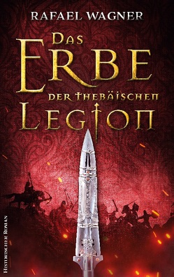 Das Erbe der thebäischen Legion von Wagner,  Rafael