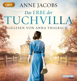 Das Erbe der Tuchvilla von Jacobs,  Anne, Thalbach,  Anna