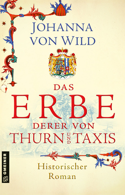 Das Erbe derer von Thurn und Taxis von von Wild,  Johanna