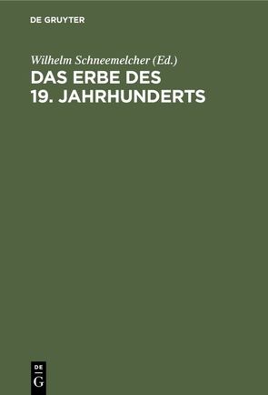 Das Erbe des 19. Jahrhunderts von Schneemelcher,  Wilhelm