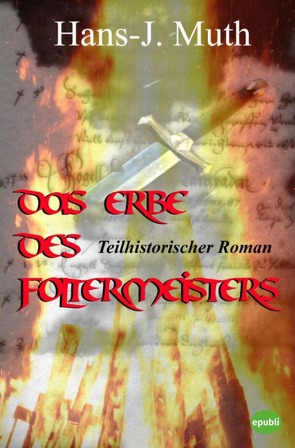 Das Erbe des Foltermeisters von Muth,  Hans J.