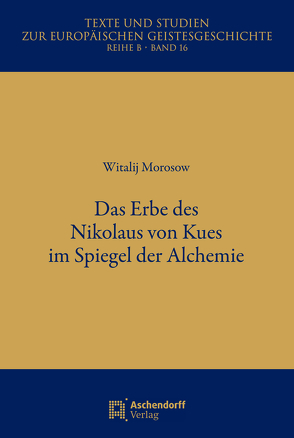 Das Erbe des Nikolaus von Kues im Spiegel der Alchemie von Morosow,  Witalij