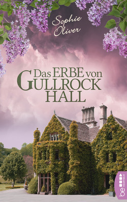 Das Erbe von Gullrock Hall von Oliver,  Sophie