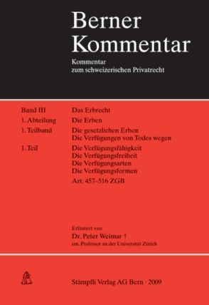 Das Erbrecht. Die Erben, Kommentar zu Art. 457-516 ZGB, Band III, 1. Abt., 1. Teilband von Weimar,  Peter