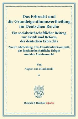 Das Erbrecht und die Grundeigenthumsvertheilung im Deutschen Reiche. von Miaskowski,  August von