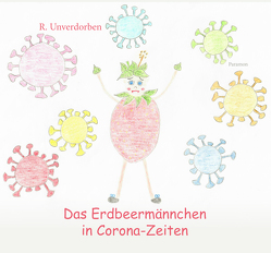 Das Erdbeermännchen in Corona-Zeiten von Unverdorben,  R.