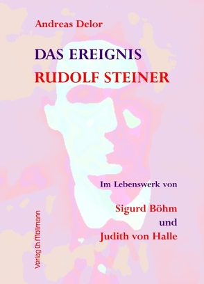 Das Ereignis Rudolf Steiner von Delor,  Andreas