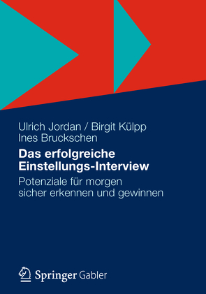 Das erfolgreiche Einstellungs-Interview von Bruckschen,  Ines, Jordan,  Ulrich, Külpp,  Birgit