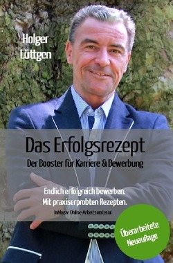 Das Erfolgsrezept – Der Booster für Karriere und Bewerbung von Lüttgen,  Holger