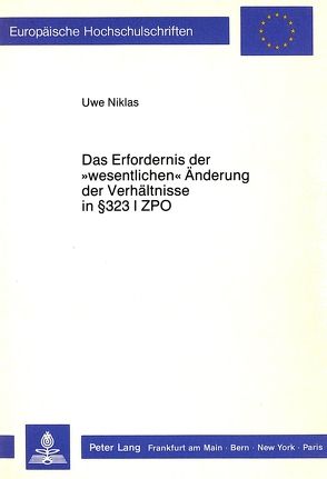 Das Erfordernis der «wesentlichen» Änderung der Verhältnisse in § 323 I ZPO von Niklas,  Uwe
