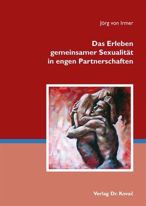 Das Erleben gemeinsamer Sexualität in engen Partnerschaften von Irmer,  Jörg von