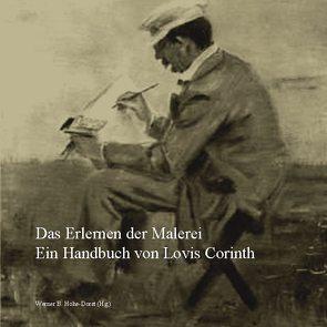 Das Erlernen der Malerei von Corinth,  Lovis, Hohe-Dorst,  Werner B.